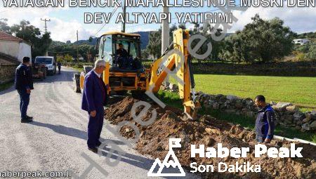 Yatağan Bencik Mahallesi’nde MUSKİ’den Dev Altyapı Yatırımı
