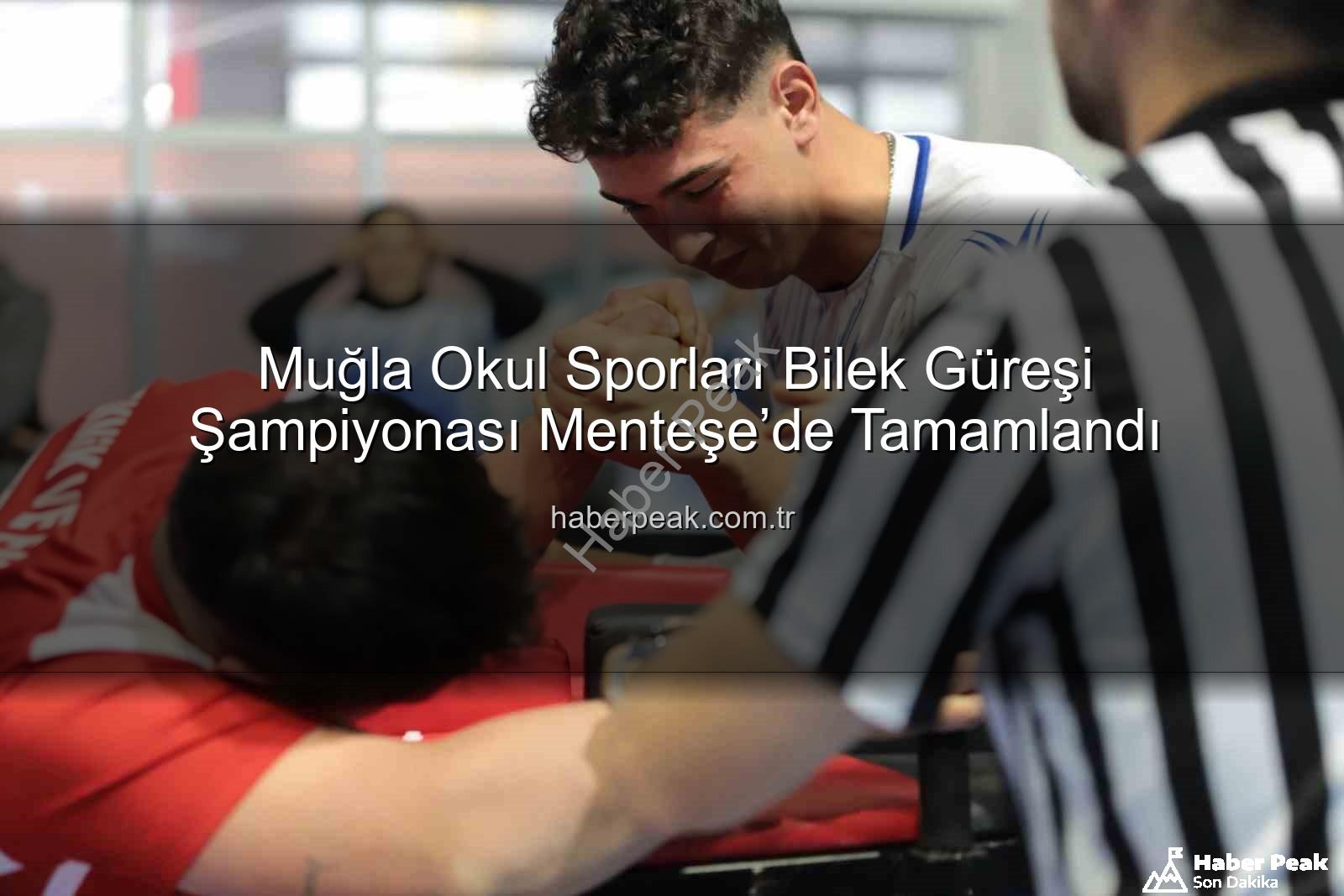 Muğla okul sporları bilek güreşi - Muğla Okul Sporları Bilek Güreşi Şampiyonası Menteşe’de Tamamlandı