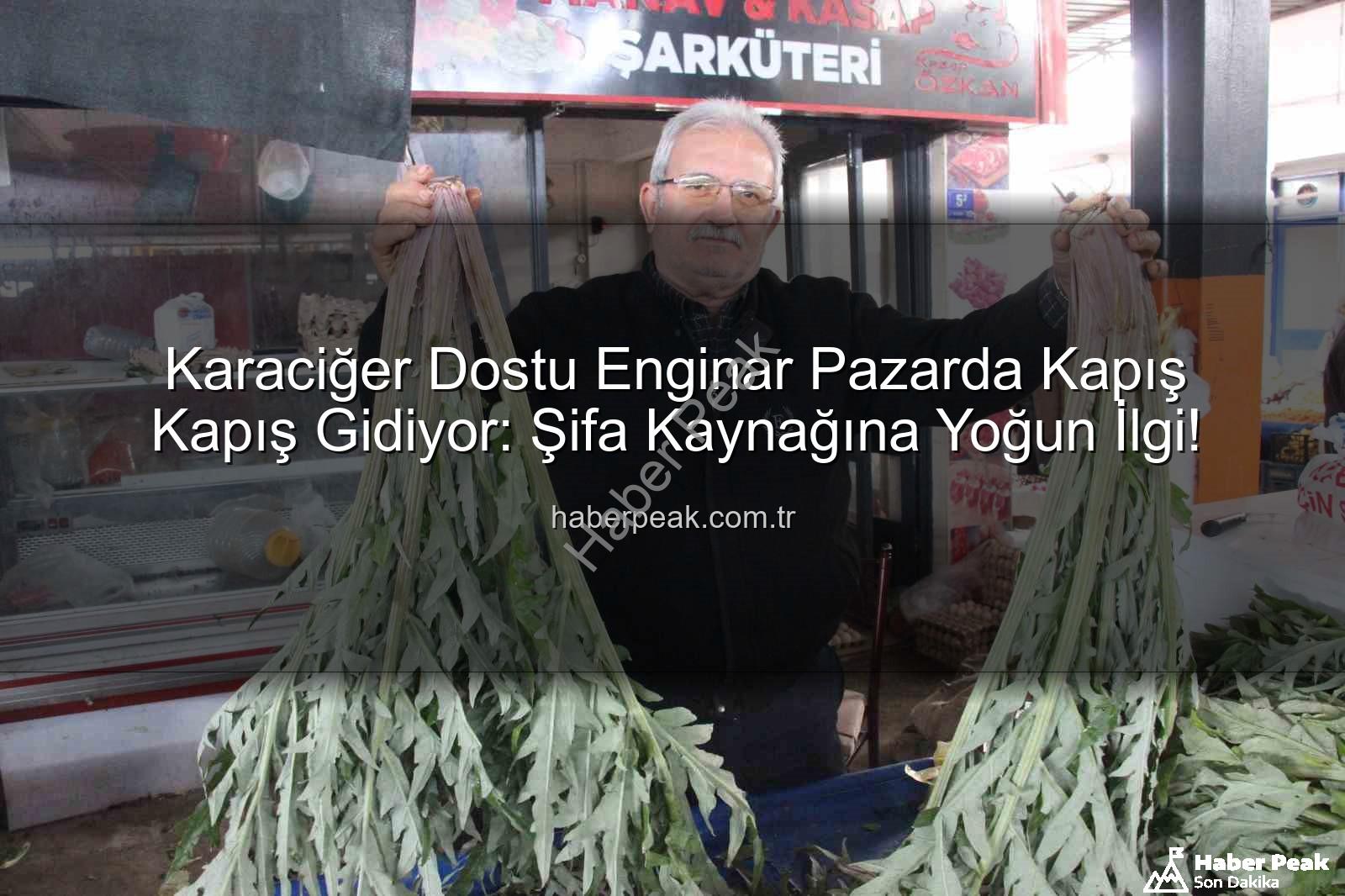 enginar faydaları - Karaciğer Dostu Enginar Pazarda Kapış Kapış Gidiyor: Şifa Kaynağına Yoğun İlgi!