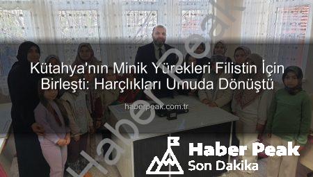 Kütahya’nın Minik Yürekleri Filistin İçin Birleşti: Harçlıkları Umuda Dönüştü