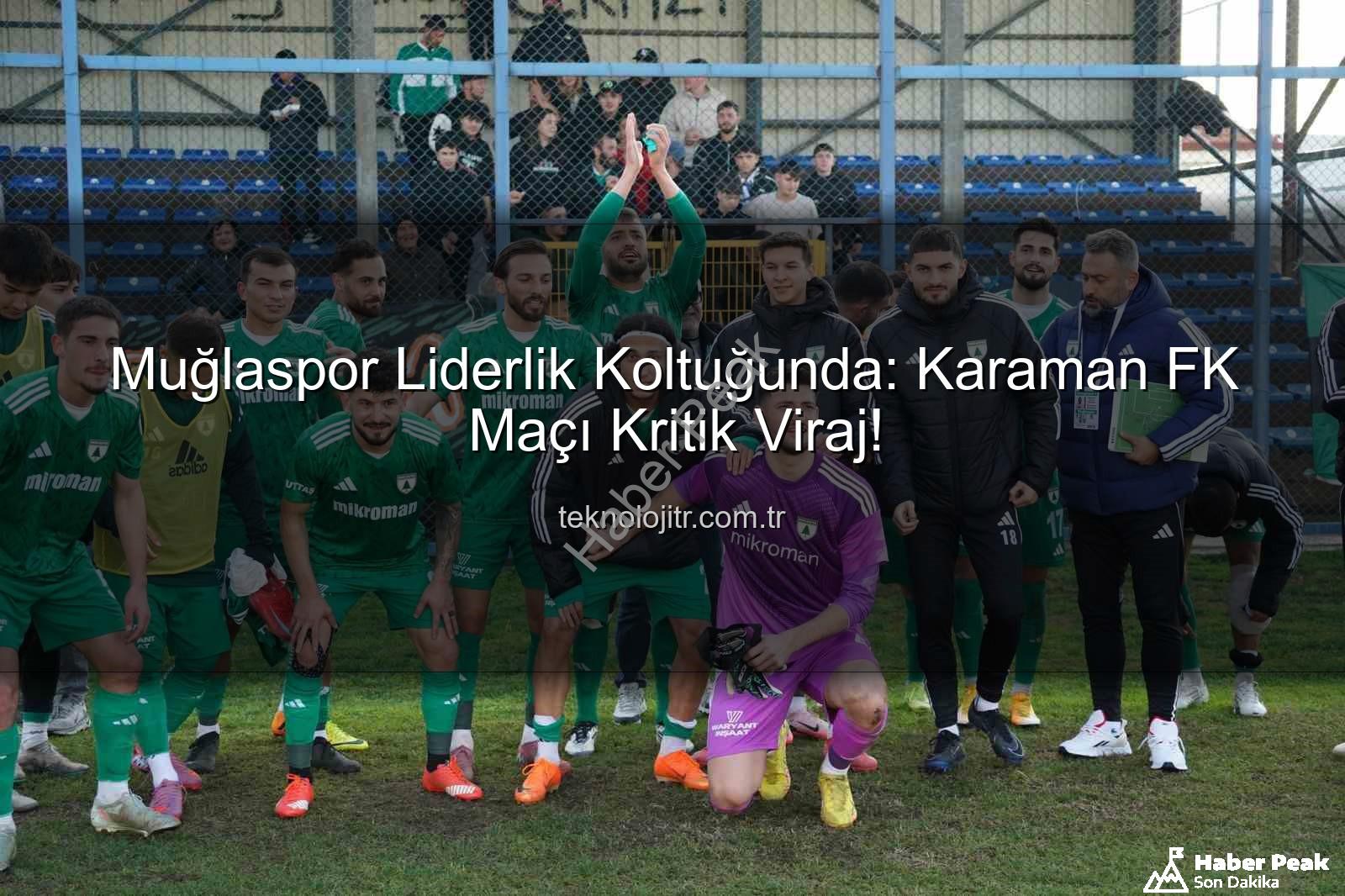 Muğlaspor Karaman FK - Muğlaspor Liderlik Koltuğunu Sağlamlaştırıyor: Karaman FK Karşısında Kritik Randevu!