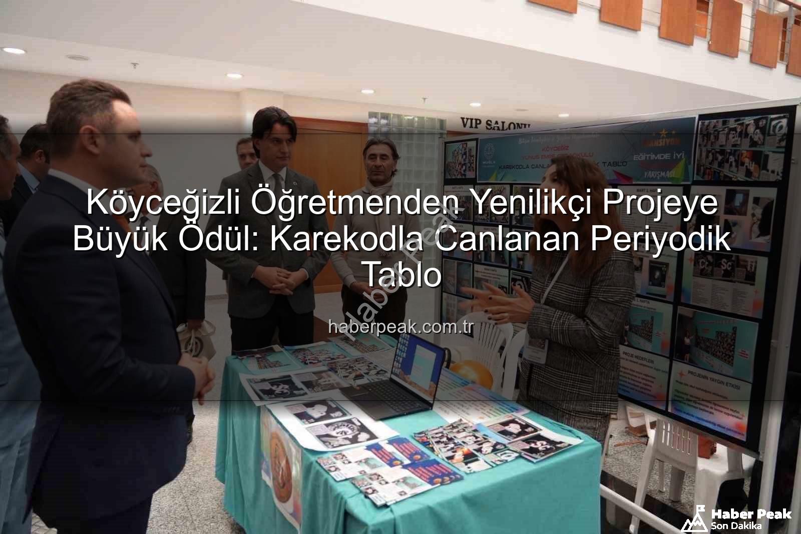 Köyceğizli öğretmen - Köyceğizli Öğretmenden Yenilikçi Projeye Büyük Ödül: Karekodla Canlanan Periyodik Tablo