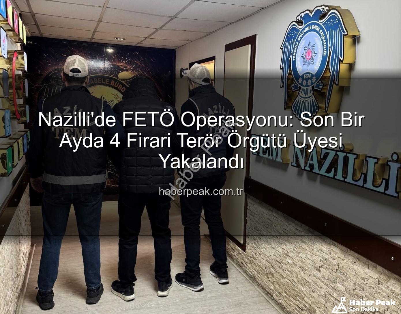 FETÖ Nazilli - Nazilli'de FETÖ Operasyonu: Son Bir Ayda 4 Firari Terör Örgütü Üyesi Yakalandı