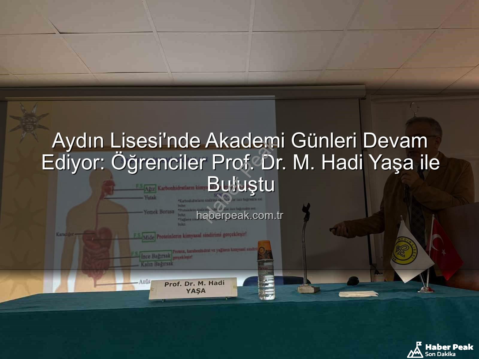 Aydın Lisesi akademi buluşmaları - Aydın Lisesi'nde Akademi Günleri Devam Ediyor: Öğrenciler Prof. Dr. M. Hadi Yaşa ile Buluştu