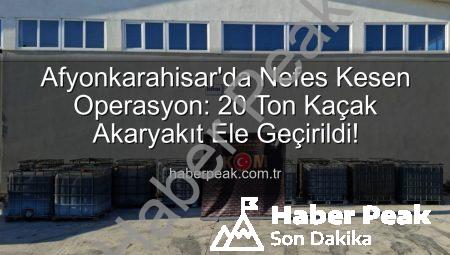 Afyonkarahisar’da Nefes Kesen Operasyon: 20 Ton Kaçak Akaryakıt Ele Geçirildi!