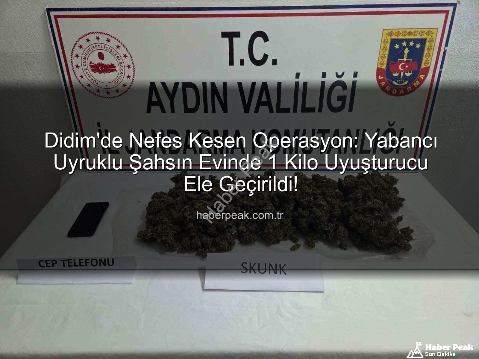 Didim uyuşturucu operasyonu - Didim'de Nefes Kesen Operasyon: Yabancı Uyruklu Şahsın Evinde 1 Kilo Uyuşturucu Ele Geçirildi!