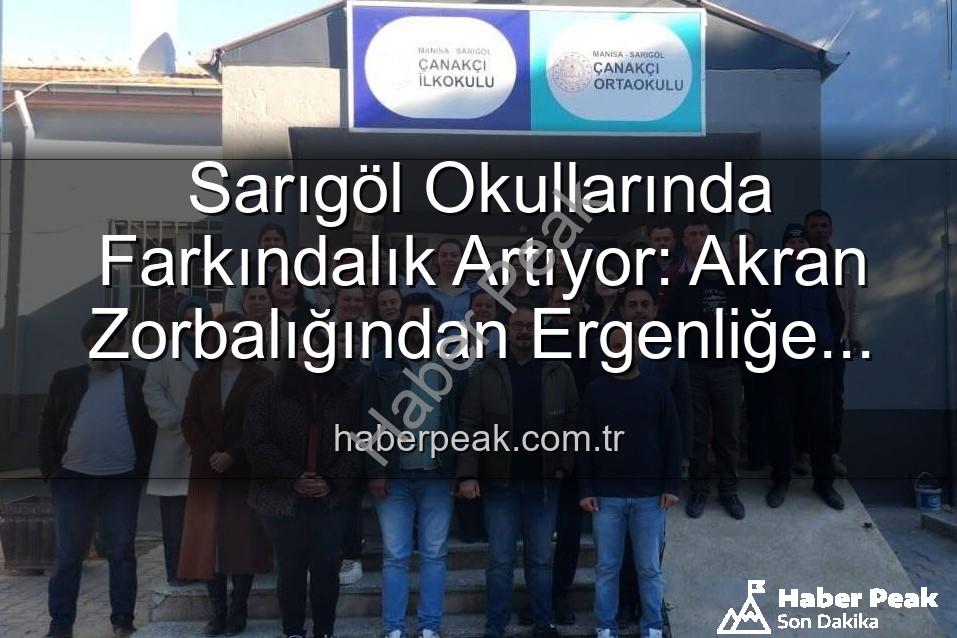 okullarda farkındalık - Sarıgöl Okullarında Farkındalık Artıyor: Akran Zorbalığından Ergenliğe Kapsamlı Eğitimler