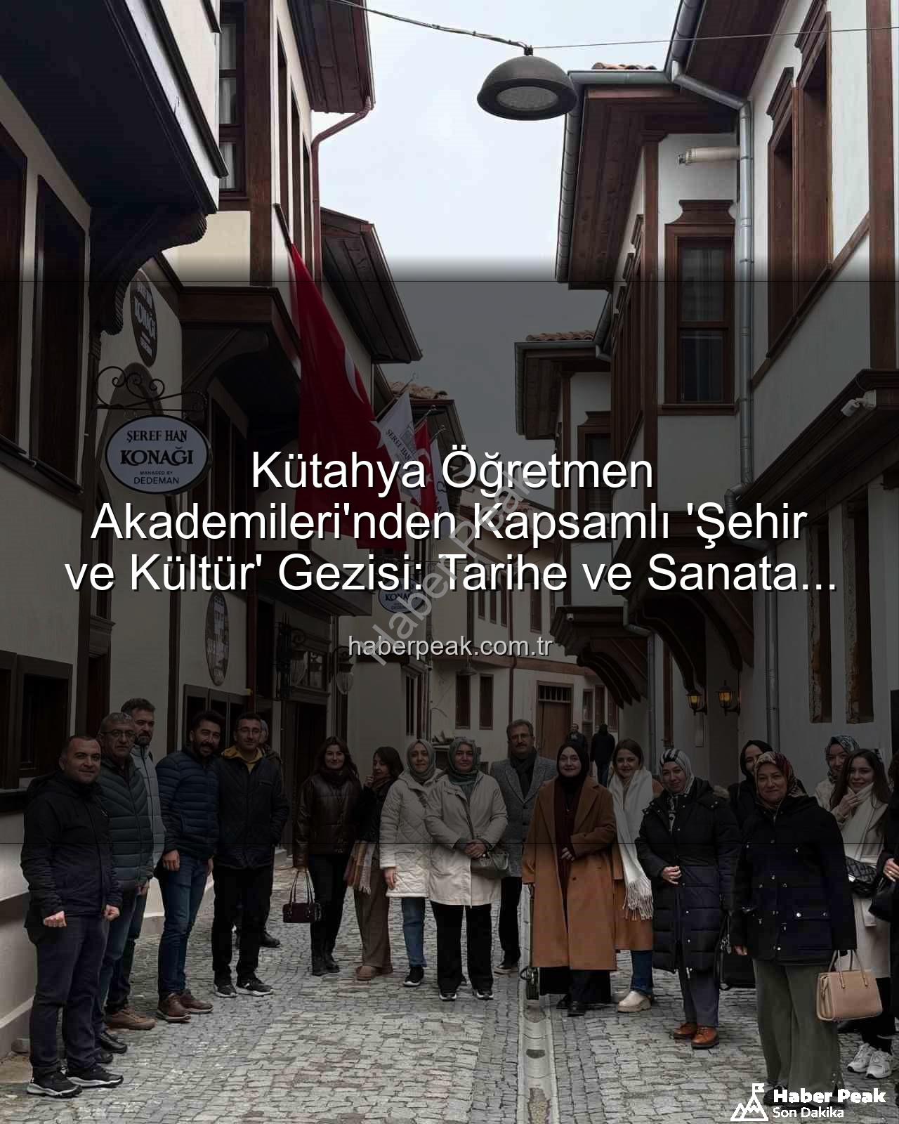 şehir ve kültür - Kütahya Öğretmen Akademileri'nden Kapsamlı 'Şehir ve Kültür' Gezisi: Tarihe ve Sanata Yolculuk