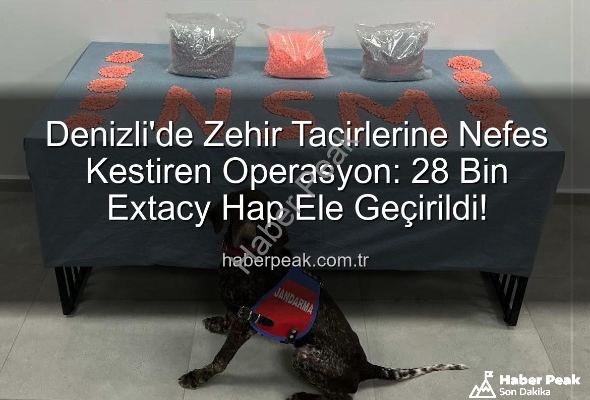 uyuşturucu operasyonu denizli - Denizli'de Zehir Tacirlerine Nefes Kestiren Operasyon: 28 Bin Extacy Hap Ele Geçirildi!