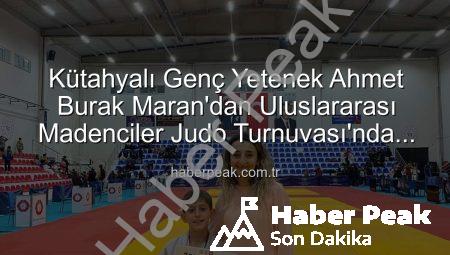 Kütahyalı Genç Yetenek Ahmet Burak Maran’dan Uluslararası Madenciler Judo Turnuvası’nda Bronz Madalya Sevinci