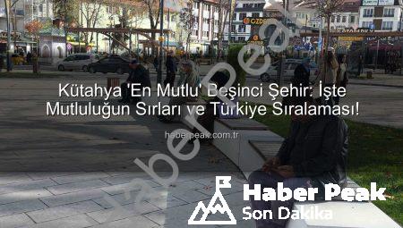 Kütahya ‘En Mutlu’ Beşinci Şehir: İşte Mutluluğun Sırları ve Türkiye Sıralaması!