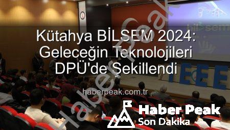 Kütahya BİLSEM 2024: Geleceğin Teknolojileri DPÜ’de Şekillendi