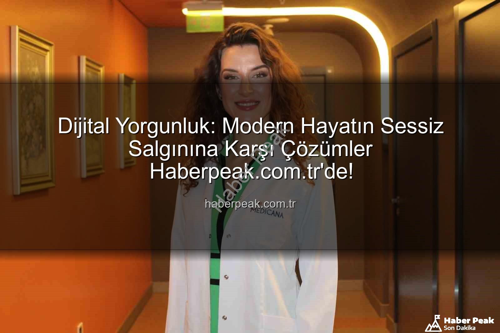 Dijital Yorgunluk: Modern Hayatın Sessiz Salgınına Karşı Çözümler Haberpeak.com.tr'de!