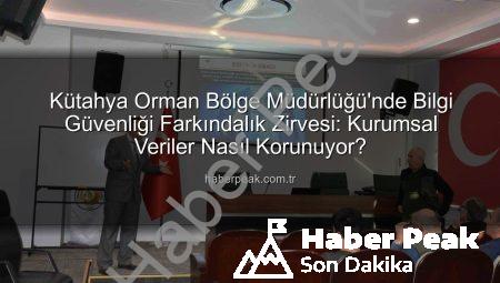 Kütahya Orman Bölge Müdürlüğü’nde Bilgi Güvenliği Farkındalık Zirvesi: Kurumsal Veriler Nasıl Korunuyor?