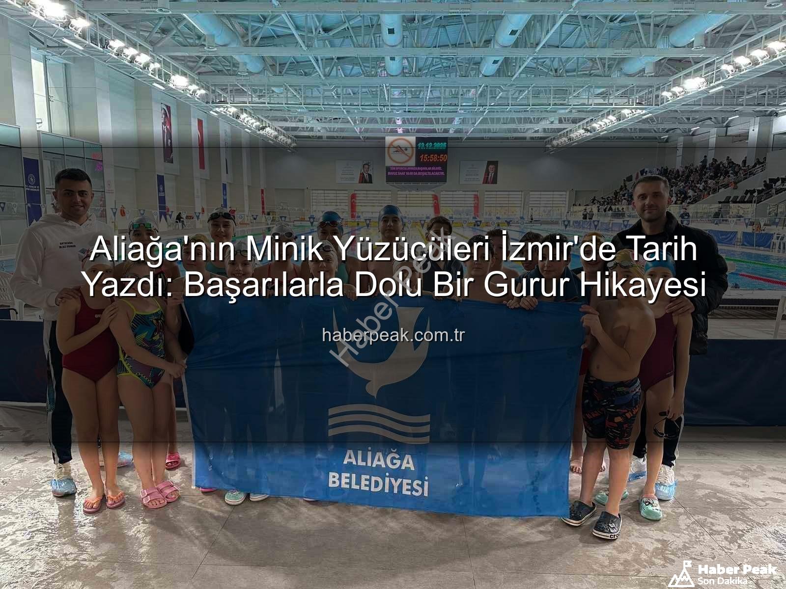 Aliağa yüzücüleri - Aliağa'nın Minik Yüzücüleri İzmir'de Tarih Yazdı: Başarılarla Dolu Bir Gurur Hikayesi