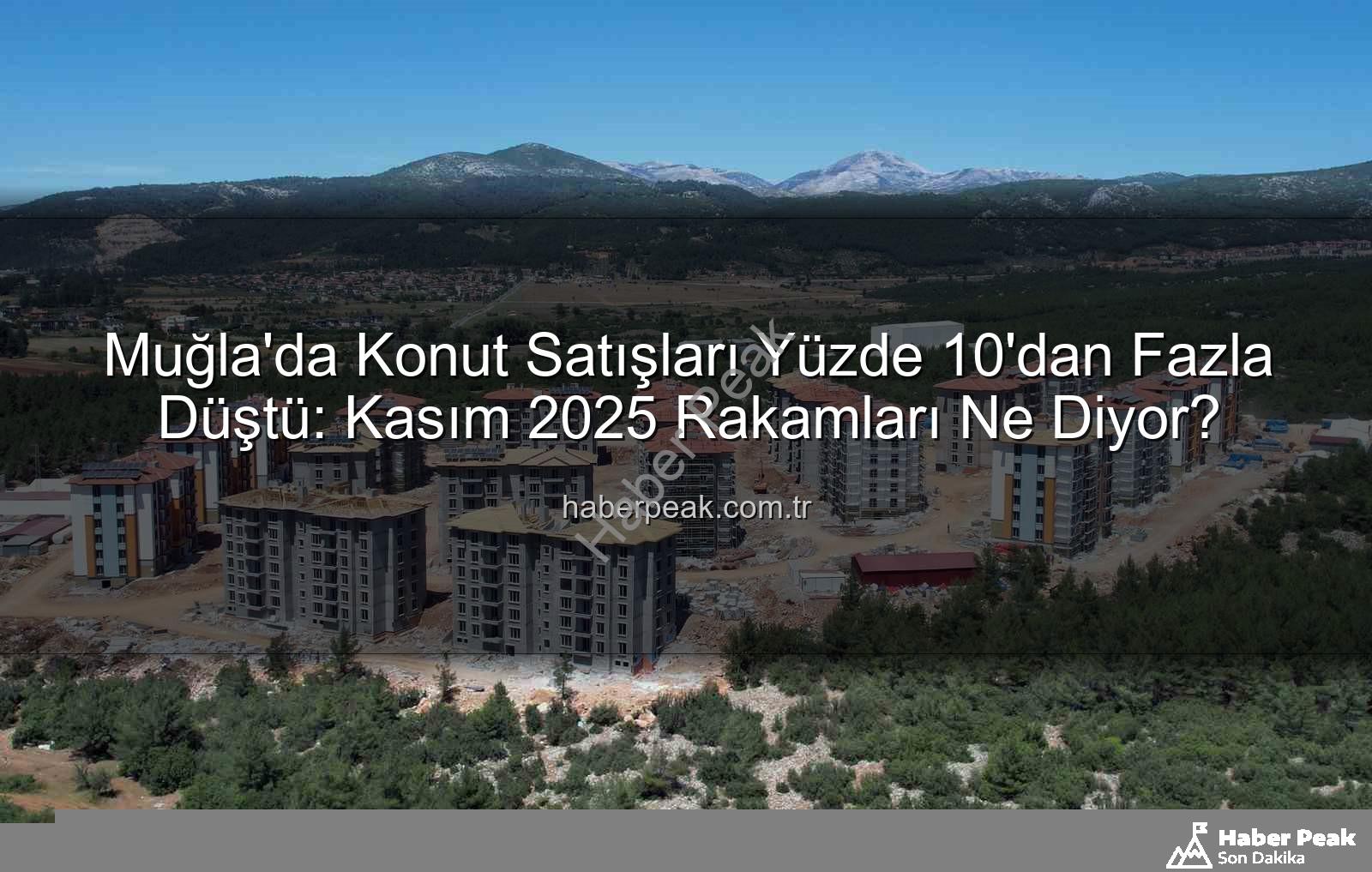 Muğla konut satışları - Muğla'da Konut Satışları Yüzde 10'dan Fazla Düştü: Kasım 2025 Rakamları Ne Diyor?