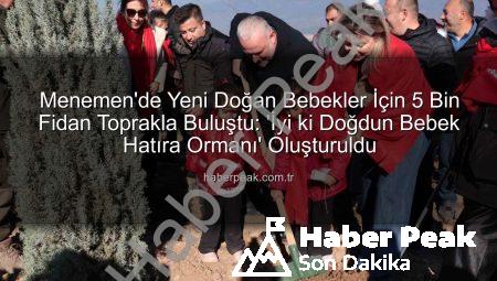 Menemen’de Yeni Doğan Bebekler İçin 5 Bin Fidan Toprakla Buluştu: ‘İyi ki Doğdun Bebek Hatıra Ormanı’ Oluşturuldu