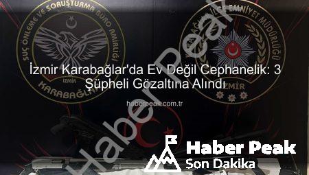 İzmir Karabağlar’da Ev Değil Cephanelik: 3 Şüpheli Gözaltına Alındı