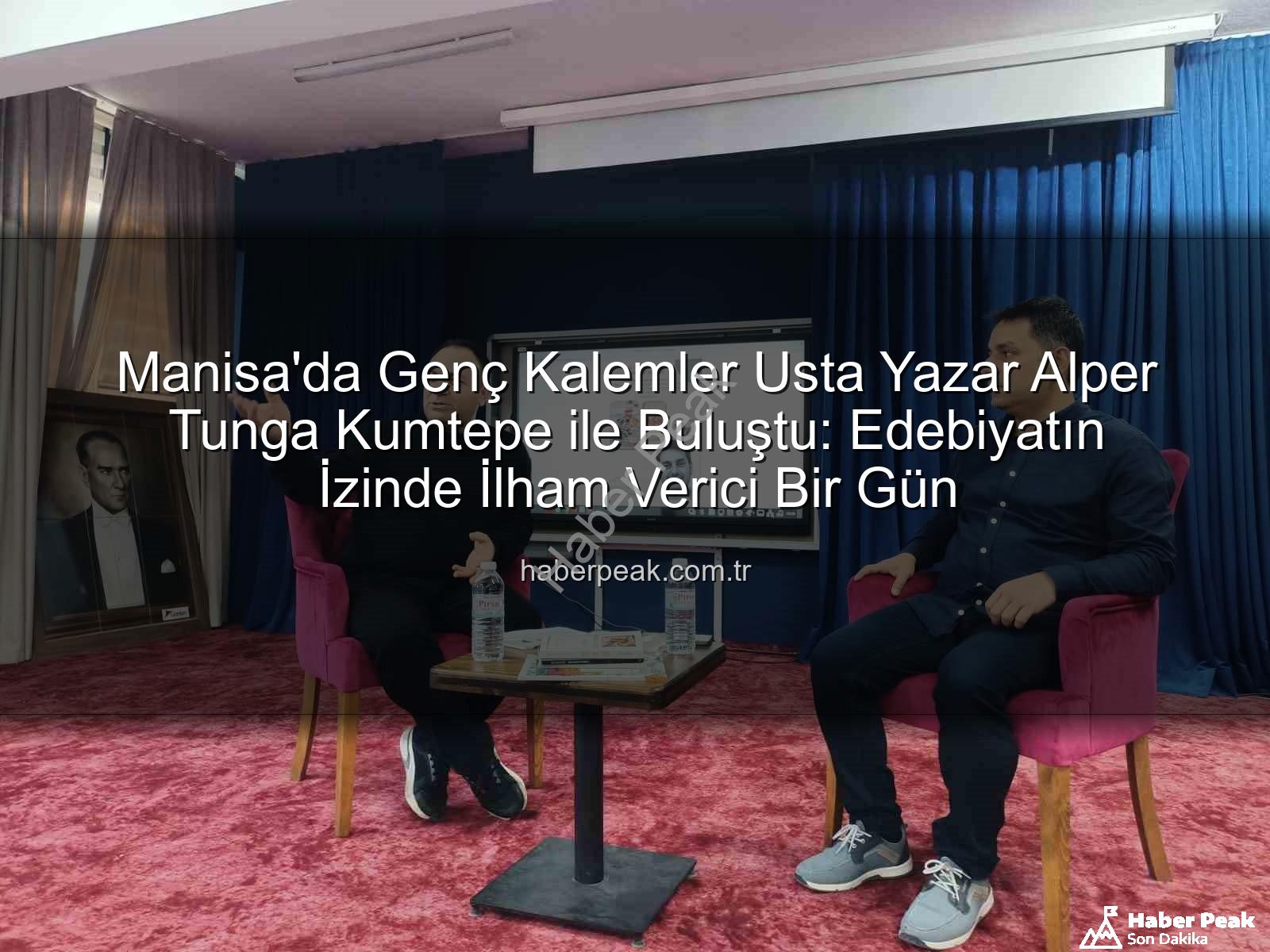 yazar Alper Tunga Kumtepe - Manisa'da Genç Kalemler Usta Yazar Alper Tunga Kumtepe ile Buluştu: Edebiyatın İzinde İlham Verici Bir Gün