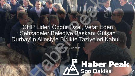 CHP Lideri Özgür Özel, Vefat Eden Şehzadeler Belediye Başkanı Gülşah Durbay’ın Ailesiyle Birlikte Taziyeleri Kabul Etti