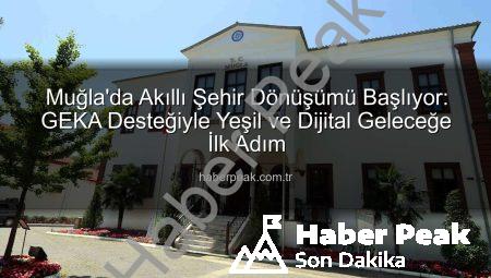 Muğla’da Akıllı Şehir Dönüşümü Başlıyor: GEKA Desteğiyle Yeşil ve Dijital Geleceğe İlk Adım