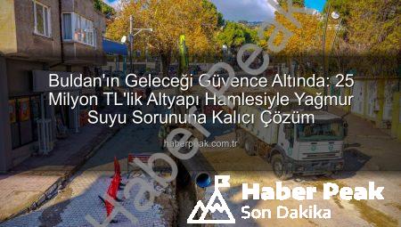 Buldan’ın Geleceği Güvence Altında: 25 Milyon TL’lik Altyapı Hamlesiyle Yağmur Suyu Sorununa Kalıcı Çözüm