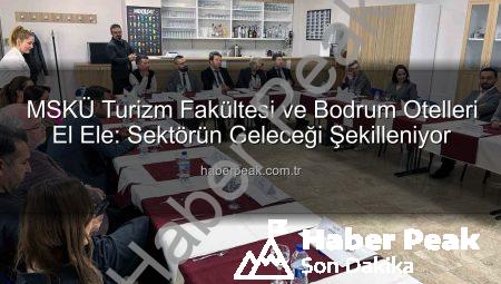 MSKÜ Turizm Fakültesi ve Bodrum Otelleri El Ele: Sektörün Geleceği Şekilleniyor