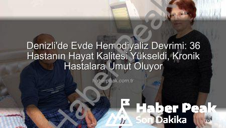 Denizli’de Evde Hemodiyaliz Devrimi: 36 Hastanın Hayat Kalitesi Yükseldi, Kronik Hastalara Umut Oluyor