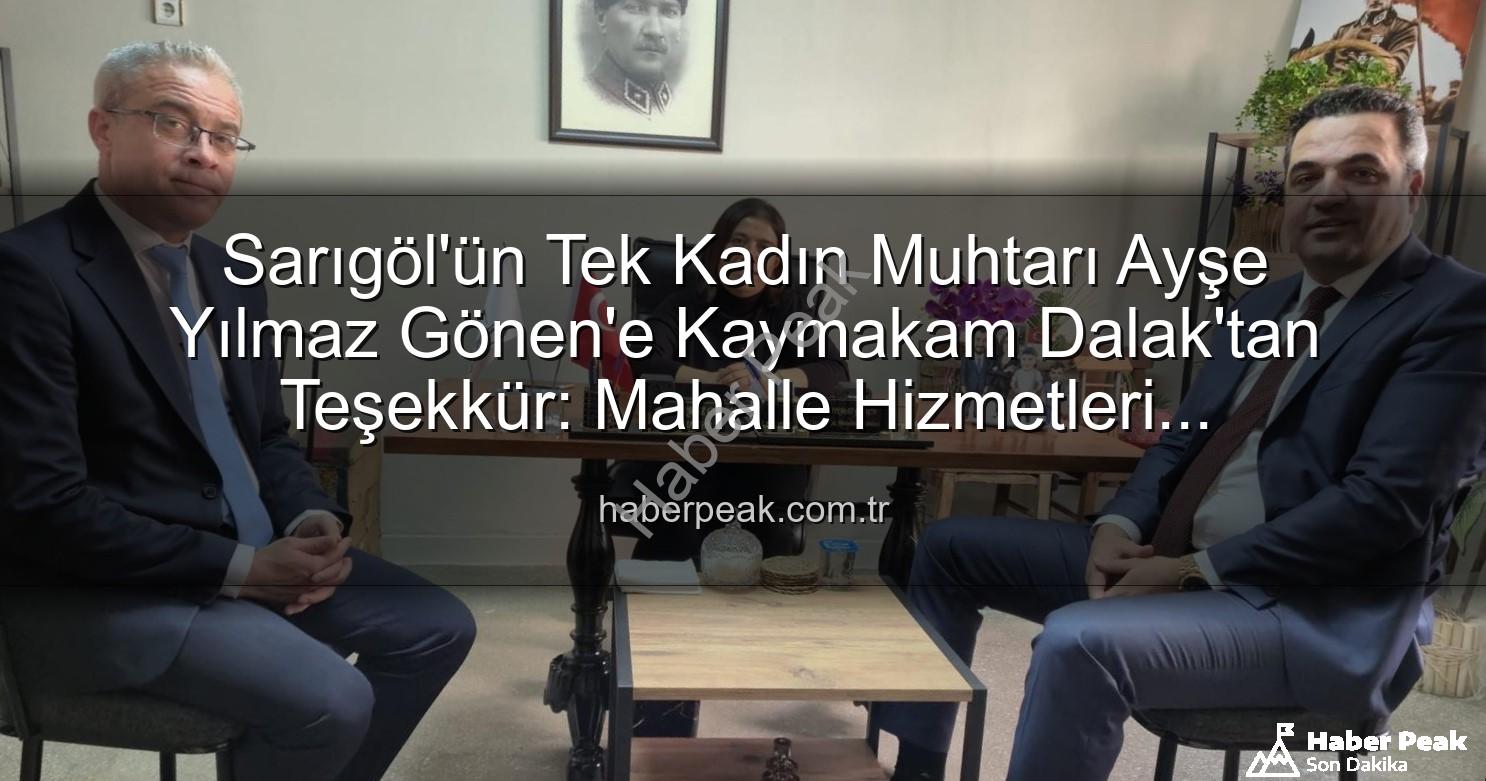 kadın muhtar - Sarıgöl'ün Tek Kadın Muhtarı Ayşe Yılmaz Gönen'e Kaymakam Dalak'tan Teşekkür: Mahalle Hizmetleri Değerlendirildi