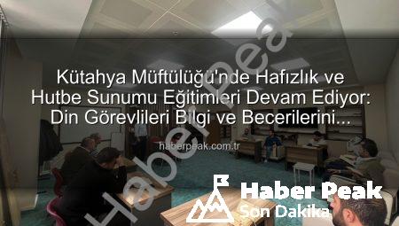 Kütahya Müftülüğü’nde Hafızlık ve Hutbe Sunumu Eğitimleri Devam Ediyor: Din Görevlileri Bilgi ve Becerilerini Tazeliyor