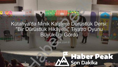 Kütahya’da Minik Kalplere Dürüstlük Dersi: “Bir Dürüstlük Hikâyesi” Tiyatro Oyunu Büyük İlgi Gördü