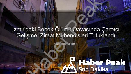 İzmir’deki Bebek Ölümü Davasında Çarpıcı Gelişme: Ziraat Mühendisleri Tutuklandı