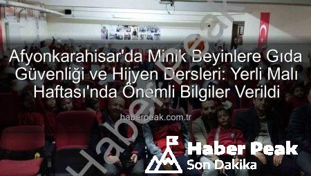 Afyonkarahisar’da Minik Beyinlere Gıda Güvenliği ve Hijyen Dersleri: Yerli Malı Haftası’nda Önemli Bilgiler Verildi