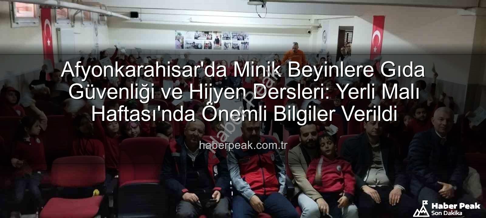 gıda güvenliği eğitimi - Afyonkarahisar'da Minik Beyinlere Gıda Güvenliği ve Hijyen Dersleri: Yerli Malı Haftası'nda Önemli Bilgiler Verildi