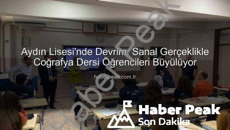 Aydın Lisesi’nde Devrim: Sanal Gerçeklikle Coğrafya Dersi Öğrencileri Büyülüyor
