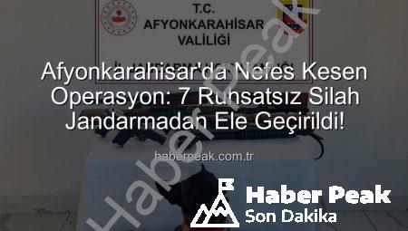 Afyonkarahisar’da Nefes Kesen Operasyon: 7 Ruhsatsız Silah Jandarmadan Ele Geçirildi!