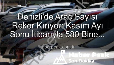 Denizli’de Araç Sayısı Rekor Kırıyor: Kasım Ayı Sonu İtibarıyla 580 Bine Dayandı!