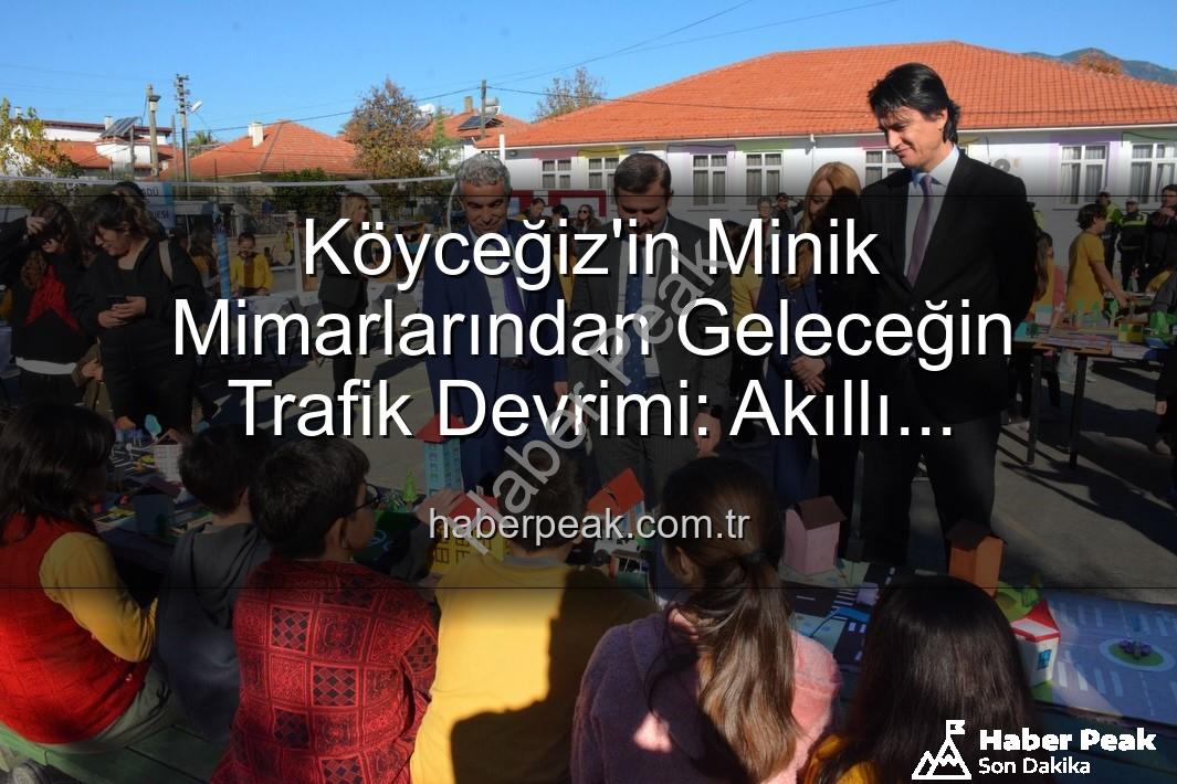 akıllı trafik çözümleri - Köyceğiz'in Minik Mimarlarından Geleceğin Trafik Devrimi: Akıllı Çözümler Sergilendi