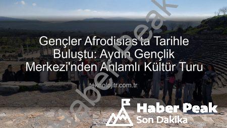 Afrodisias Antik Kenti’nde Tarihe Yolculuk: Aydınlı Gençlerden Kültürel Keşif