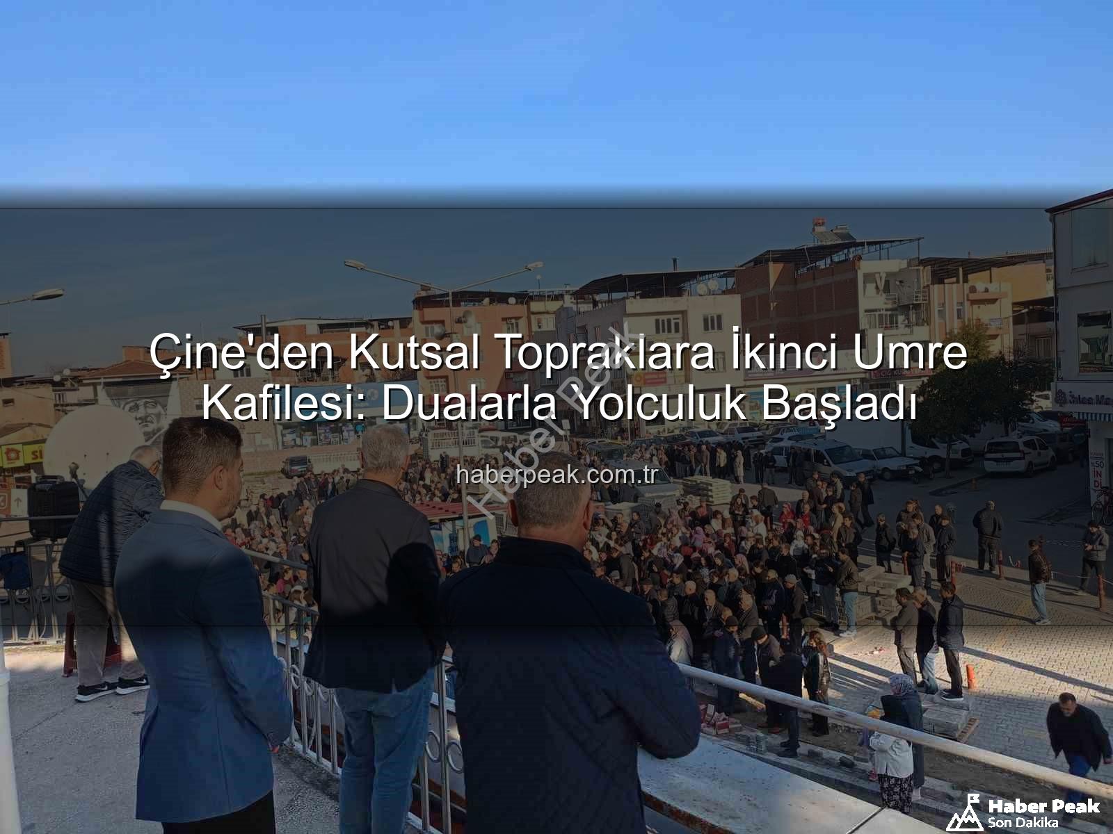 Çine umre kafilesi - Çine'den Kutsal Topraklara İkinci Umre Kafilesi: Dualarla Yolculuk Başladı