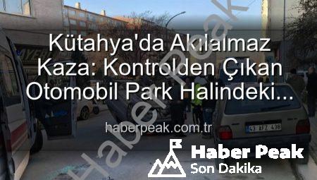 Kütahya’da Akılalmaz Kaza: Kontrolden Çıkan Otomobil Park Halindeki Araçlara Dalıp Takla Attı! 2 Yaralı
