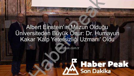 Albert Einstein’ın Mezun Olduğu Üniversiteden Büyük Onur: Dr. Humayun Kakar ‘Kalp Yetersizliği Uzmanı’ Oldu