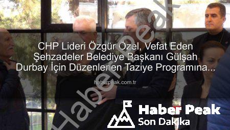 CHP Lideri Özgür Özel, Vefat Eden Şehzadeler Belediye Başkanı Gülşah Durbay İçin Düzenlenen Taziye Programına Katıldı