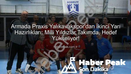 Armada Praxis Yalıkavakspor’dan İkinci Yarı Hazırlıkları: Milli Yıldızlar Takımda, Hedef Yükseliyor!