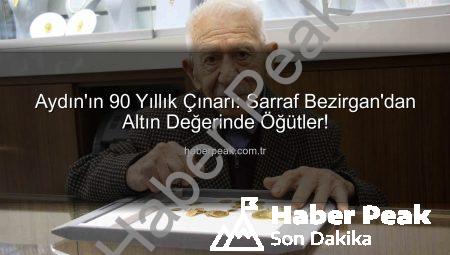 Aydın’ın 90 Yıllık Çınarı: Sarraf Bezirgan’dan Altın Değerinde Öğütler!