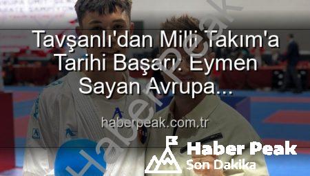 Tavşanlı’dan Milli Takım’a Tarihi Başarı: Eymen Sayan Avrupa Şampiyonası’nda Ay-Yıldızlı Forma İle Ter Deçecek