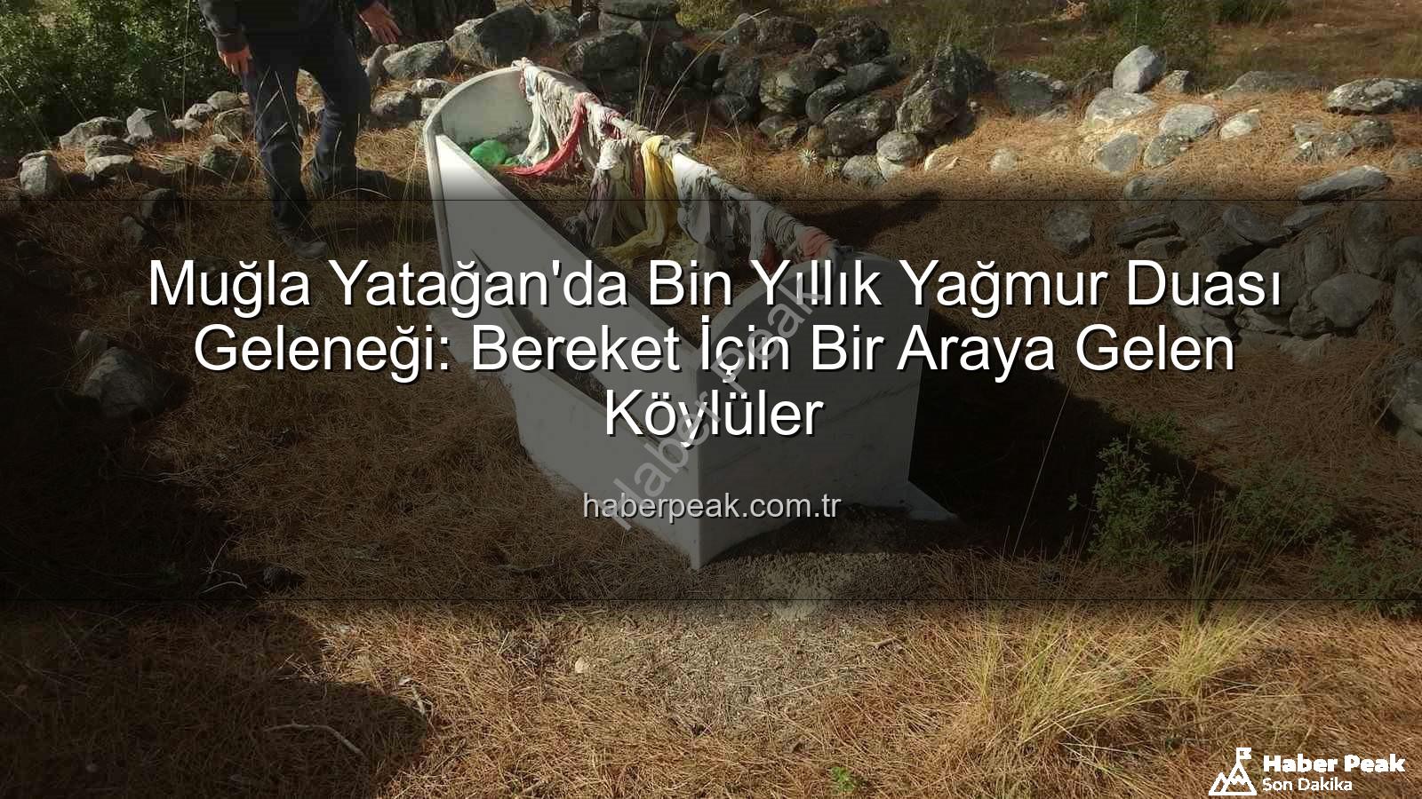 yağmur duası geleneği - Muğla Yatağan'da Bin Yıllık Yağmur Duası Geleneği: Bereket İçin Bir Araya Gelen Köylüler