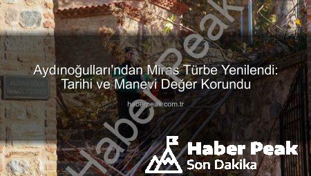 Aydınoğulları’ndan Miras Türbe Yenilendi: Tarihi ve Manevi Değer Korundu