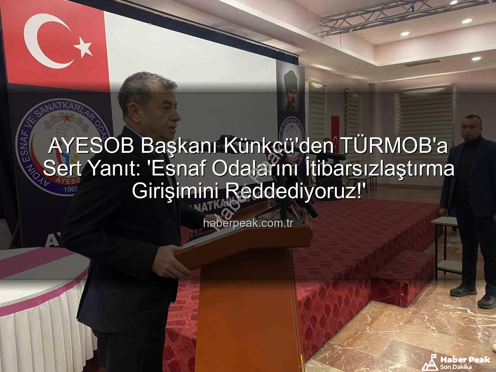 AYESOB Başkanı Künkcü'den TÜRMOB'a Sert Yanıt: 'Esnaf Odalarını İtibarsızlaştırma Girişimini Reddediyoruz!'
