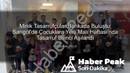 Minik Tasarrufçular Bankada Buluştu: Sarıgöl’de Çocuklara Yerli Malı Haftası’nda Tasarruf Bilinci Aşılandı